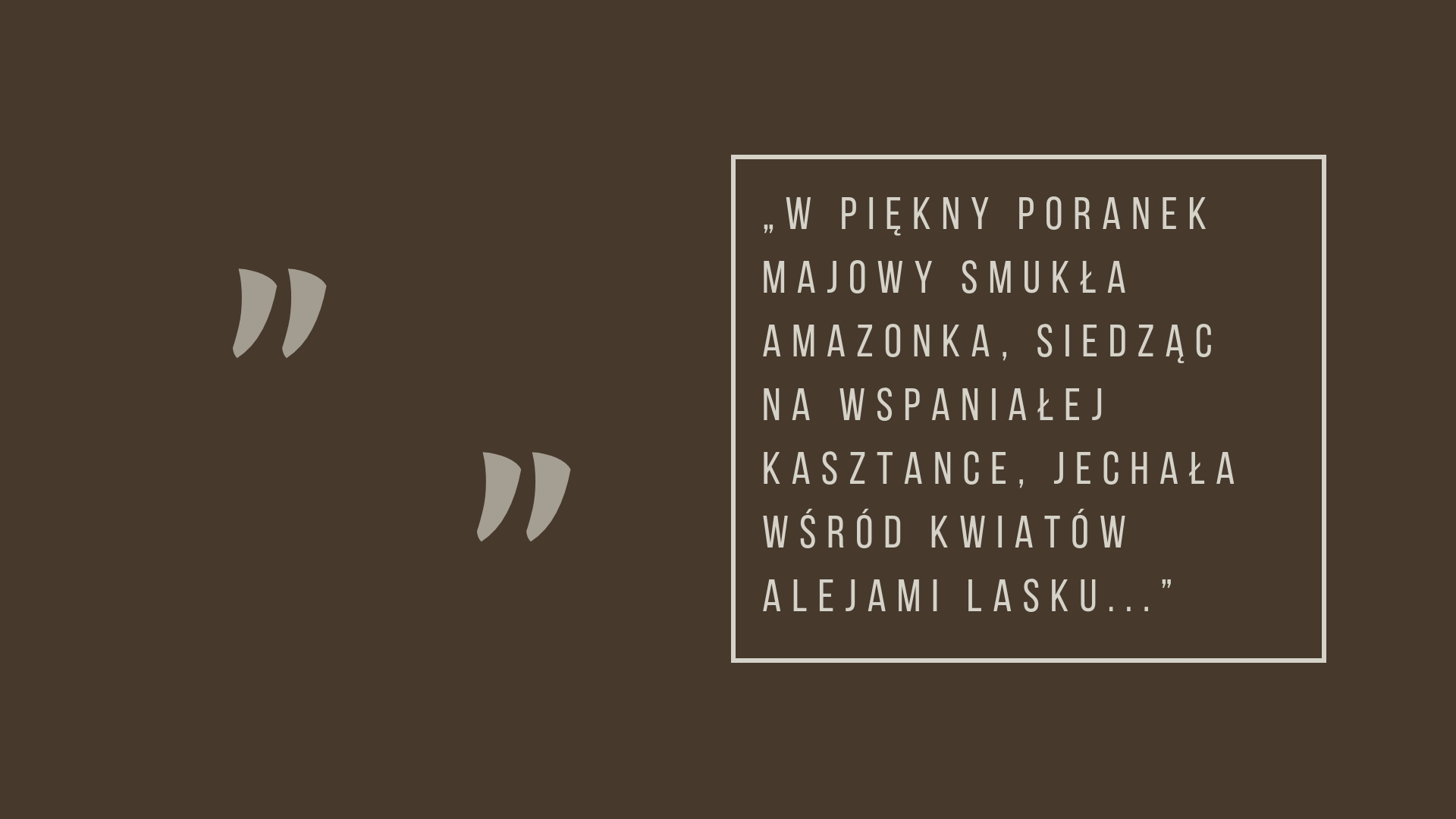 Grand: W piękny poranek majowy smukła amazonka, siedząc na wspaniałej kasztance, jechała wśród kwiatów alejami Lasku...
